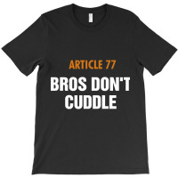 Article 77 Bros Don't Cuddle T-shirt | Artistshot