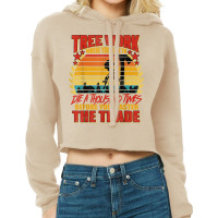 Lumberjack Tree Work Die 1000 Times Arborist Tree Surgeon T Shirt Cropped Hoodie | Artistshot