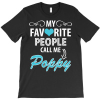 My Favorite People Call Me Poppy T-shirt | Artistshot