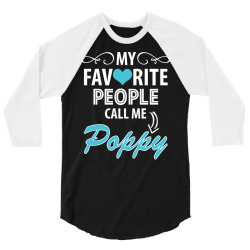 My Favorite People Call Me Poppy 3/4 Sleeve Shirt | Artistshot