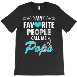 My Favorite People Call Me Pops T-Shirt | Artistshot