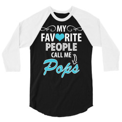 My Favorite People Call Me Pops 3/4 Sleeve Shirt | Artistshot