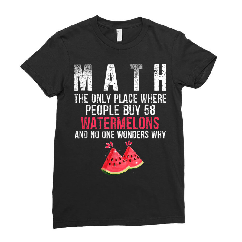 Funny Math And Watermelons Mathematics Calculation Numbers T Shirt Ladies Fitted T-Shirt by cm-arts | Artistshot