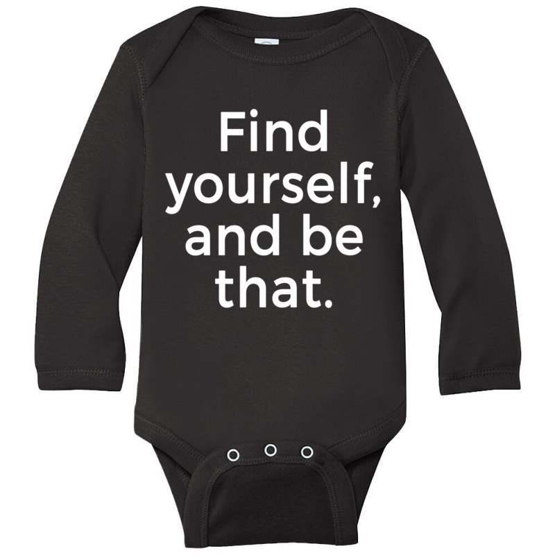 Find Yourself And Be That Motivation Quote Long Sleeve Baby Bodysuit by cm-arts | Artistshot