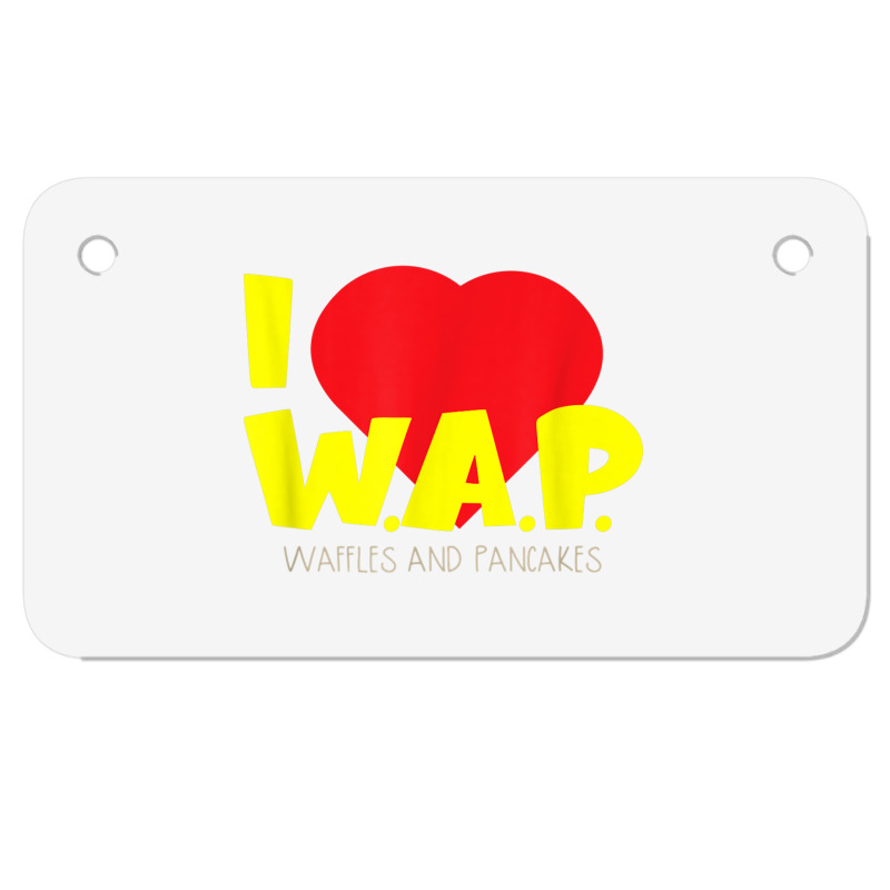 I (heart) W.a.p.   Song Parody   I Heart Pancakes & Waffles T Shirt Motorcycle License Plate | Artistshot