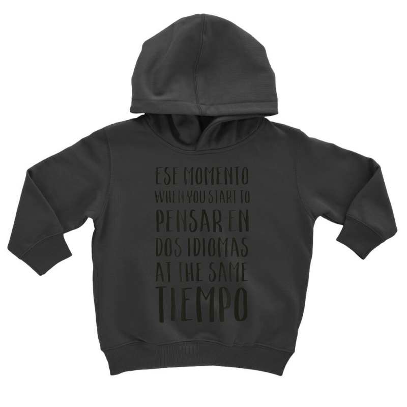 Ese Momento When I Speak Spanish Spanglish Quotes Toddler Hoodie by cm-arts | Artistshot