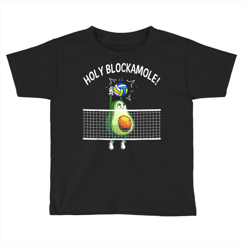 Holy Blockamole Volleyball Shirt Player Blocker Avocado T Shirt Toddler T-shirt by cm-arts | Artistshot