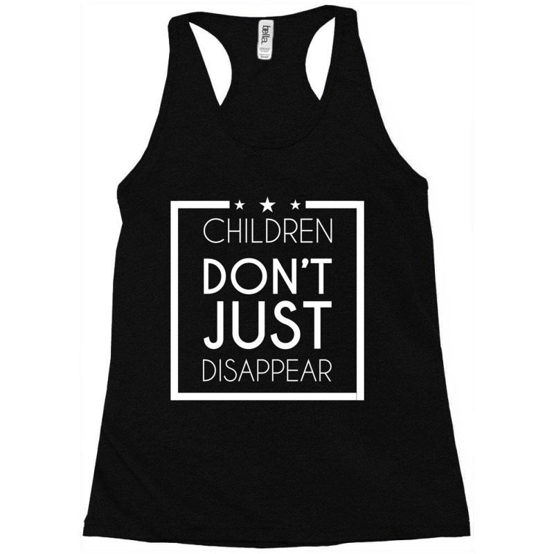 Children Don_t Just Disappear - Save Our Children Racerback Tank by cm-arts | Artistshot