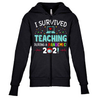 I Survived Teaching During A Pandemic 2021 Funny Teacher T Shirt Youth Zipper Hoodie | Artistshot