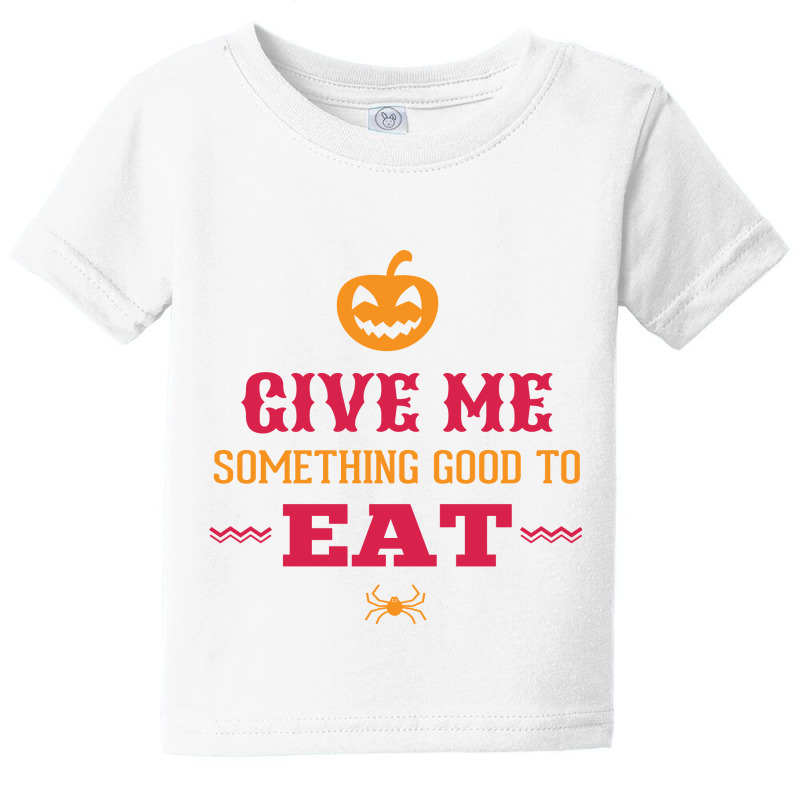 Halloween Give Me Something Good To Eat Baby Tee by Perfect Designers | Artistshot