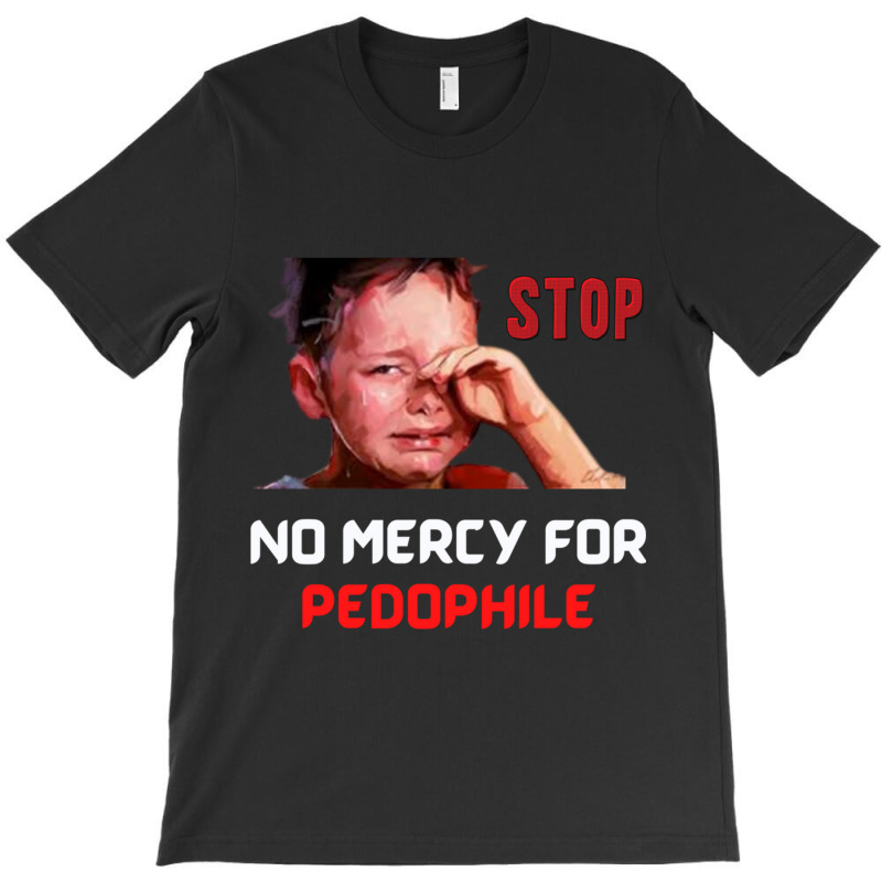 No Mercy For Pedophile,  Pedophile, Stop T-Shirt by cm-arts | Artistshot