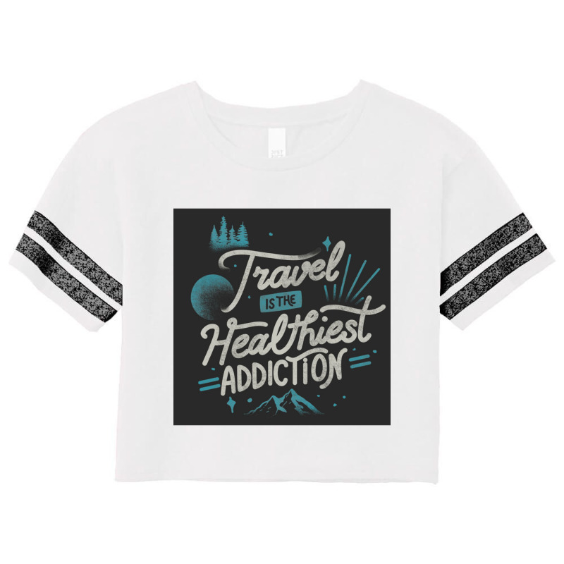 Travel Is The Healthiest Addiction Scorecard Crop Tee by cm-arts | Artistshot