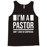 I'm A Pastor So Surprised Pastors Yes I'm A Pastor Priests T Shirt Tank Top | Artistshot