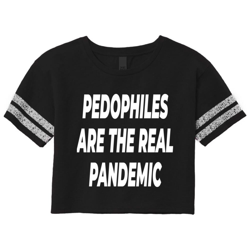 Pedophiles Are The Real Pandemic Scorecard Crop Tee by cm-arts | Artistshot