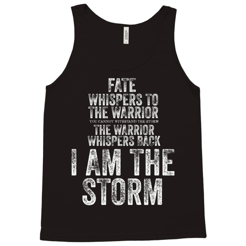 Fate Whispers To Warrior I Am The Storm Quote Gritty Fighter Tank Top | Artistshot