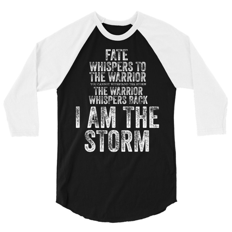 Fate Whispers To Warrior I Am The Storm Quote Gritty Fighter 3/4 Sleeve Shirt | Artistshot