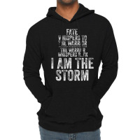 Fate Whispers To Warrior I Am The Storm Quote Gritty Fighter Lightweight Hoodie | Artistshot