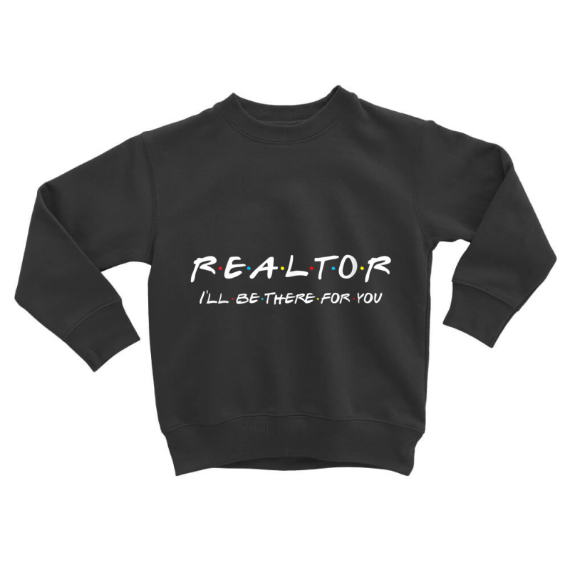 Womens Realtor I'll Be There For You Real Estate Agent Vneck Toddler Sweatshirt | Artistshot