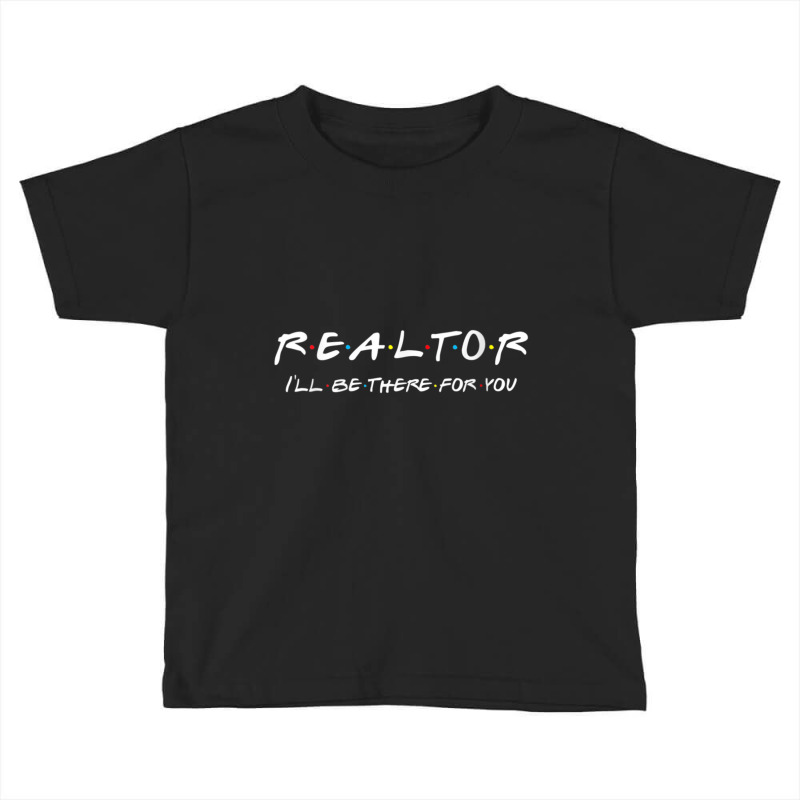 Womens Realtor I'll Be There For You Real Estate Agent Vneck Toddler T-shirt | Artistshot