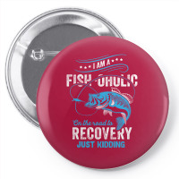 I'm A Fish-oholic On The Road To Recovery Pin-back Button | Artistshot