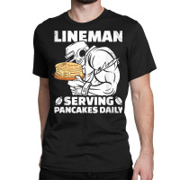 Lineman Serving Pancakes Daily Football Offensive Lineman T Shirt Classic T-shirt | Artistshot