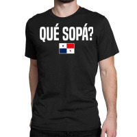 Que Sopa Panamanian Slang Panama Flag T Shirt Classic T-shirt | Artistshot