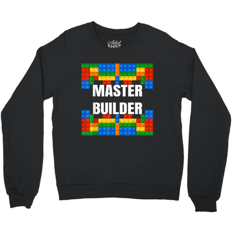 Master Builder Building Blocks Brick Builders Toys Gift T Shirt Crewneck Sweatshirt | Artistshot