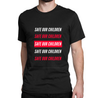 Safe Our Children Classic T-shirt | Artistshot