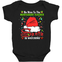 Xmas Pajamas Be Nice To The Montessori Teacher Christmas T Shirt Baby Bodysuit | Artistshot