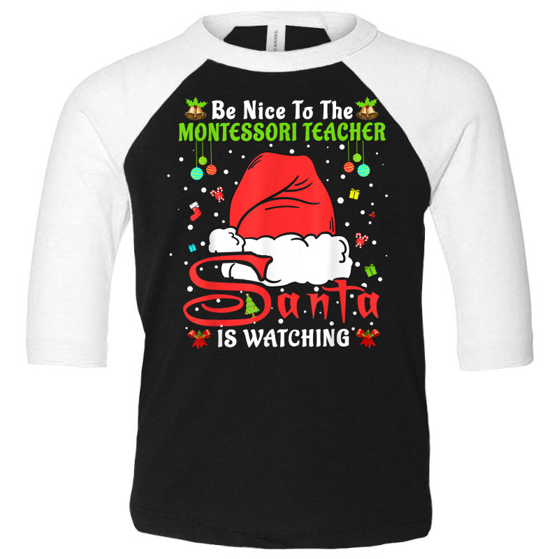 Xmas Pajamas Be Nice To The Montessori Teacher Christmas T Shirt Toddler 3/4 Sleeve Tee | Artistshot