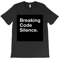 Breaking Code Silence. T-shirt | Artistshot