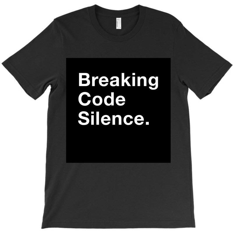 Breaking Code Silence. T-shirt | Artistshot