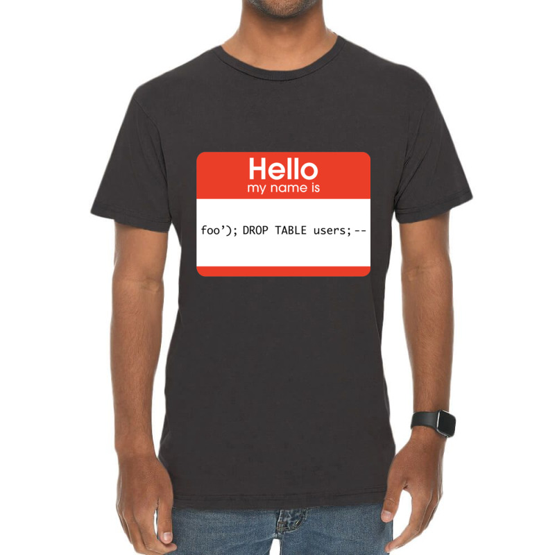 Hello My Name Is Sql Injection Vintage T-shirt | Artistshot