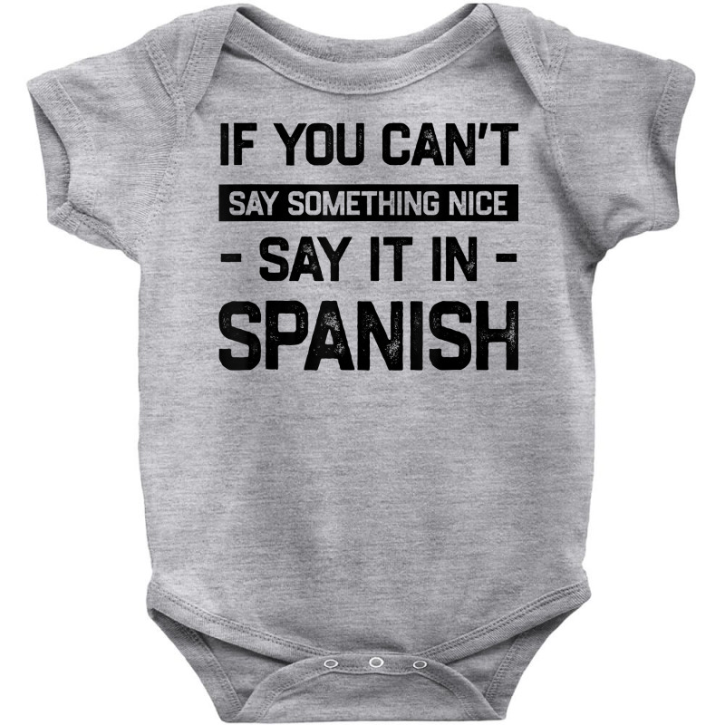 If You Can't Say Nice Say It In Spanish Funny Panamanian T Shirt Baby Bodysuit by cm-arts | Artistshot