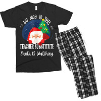 Be Nice To The Substitute Teacher Santa Is Watching Xmas Men's T-shirt Pajama Set | Artistshot