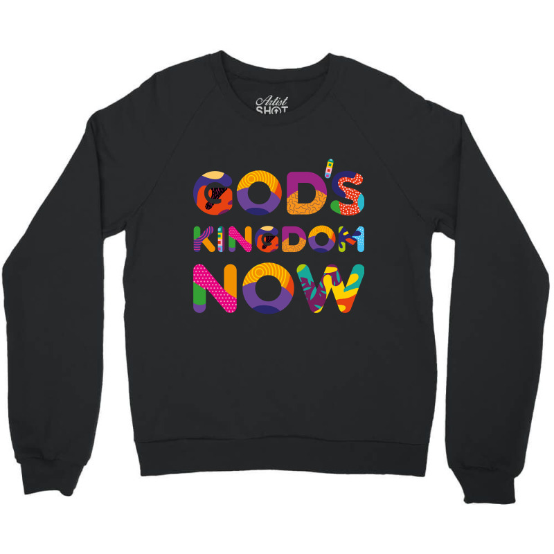 God's Kingdom Now Colorful Text Crewneck Sweatshirt by femalesbaubles | Artistshot