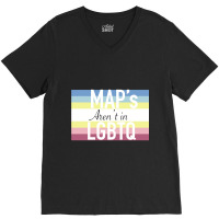 Maps Aren_t In Lgbtq Sign V-neck Tee | Artistshot