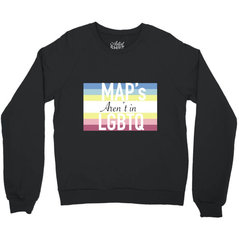 Maps Aren_t In Lgbtq Sign Crewneck Sweatshirt by cm-arts | Artistshot