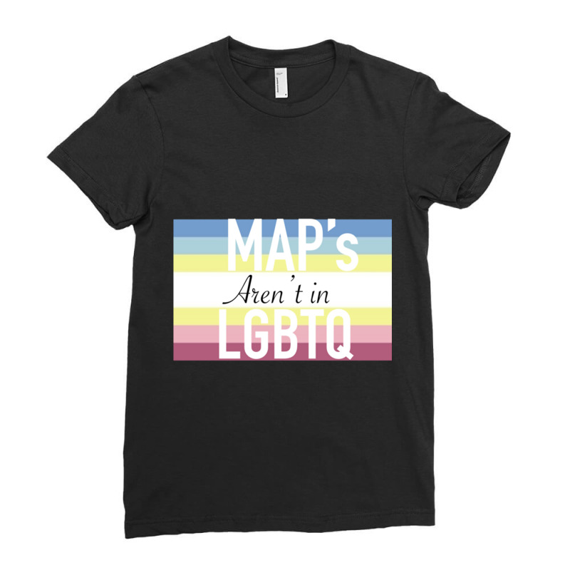 Maps Aren_t In Lgbtq Sign Ladies Fitted T-Shirt by cm-arts | Artistshot