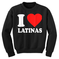 I Love Latinas T Shirt Youth Sweatshirt | Artistshot