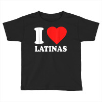 I Love Latinas T Shirt Toddler T-shirt | Artistshot