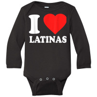 I Love Latinas T Shirt Long Sleeve Baby Bodysuit | Artistshot