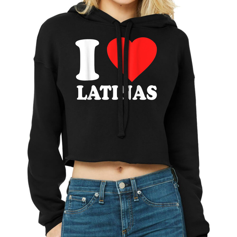 I Love Latinas T Shirt Cropped Hoodie by cm-arts | Artistshot