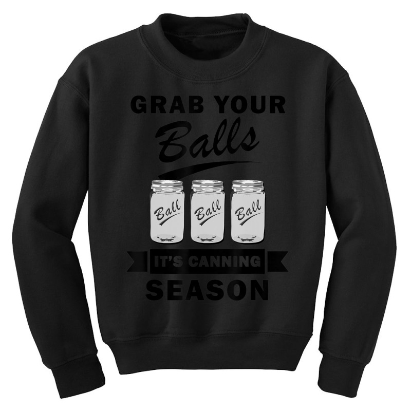 Grab Your Balls It's Canning Season Quotes Gag Youth Sweatshirt | Artistshot