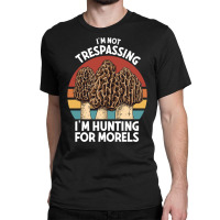 Hunting For Morels Foraging Mushroom Hunter Mycology Morels Pullover H Classic T-shirt | Artistshot