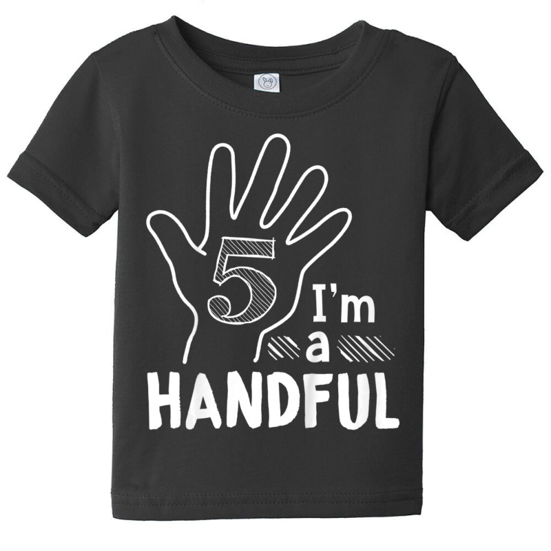 Kids I'm A Handful Happy 5th Birthday 5 Years Old Baby Tee by cm-arts | Artistshot