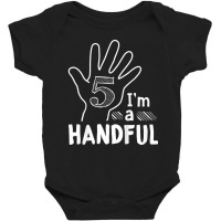 Kids I'm A Handful Happy 5th Birthday 5 Years Old Baby Bodysuit | Artistshot