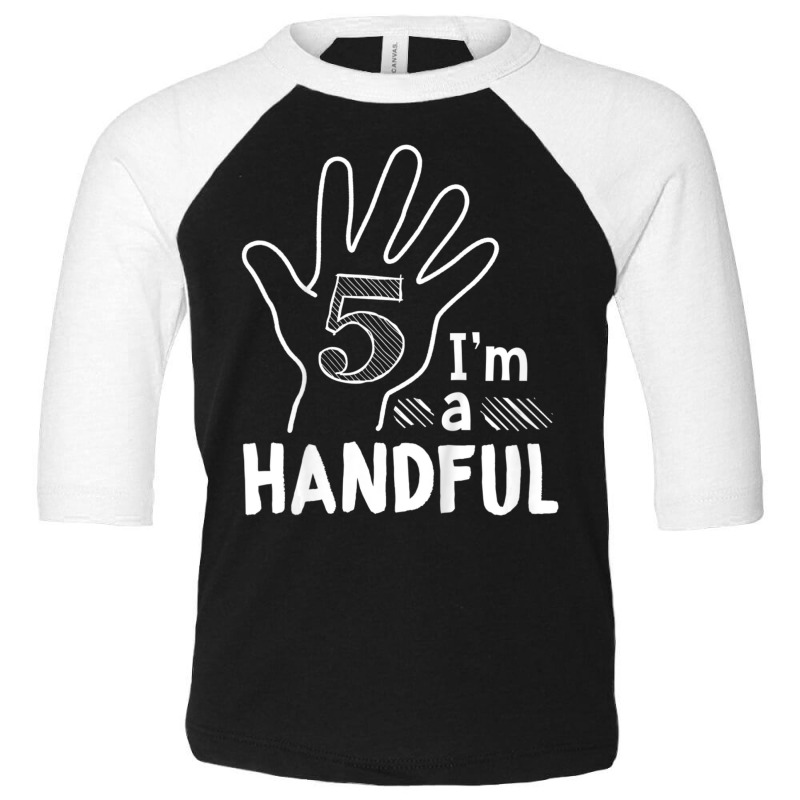 Kids I'm A Handful Happy 5th Birthday 5 Years Old Toddler 3/4 Sleeve Tee by cm-arts | Artistshot