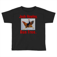 Josh Hawley Run Free Funny Josh Hawley Running T Shirt Toddler T-shirt | Artistshot