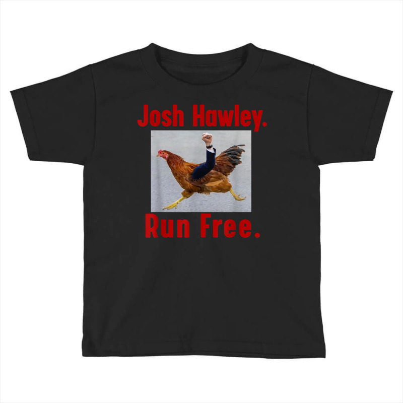 Josh Hawley Run Free Funny Josh Hawley Running T Shirt Toddler T-shirt by cm-arts | Artistshot